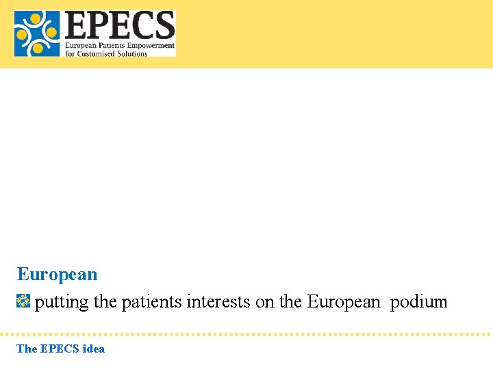 European putting the patients interests on the European podium The EPECS idea 
