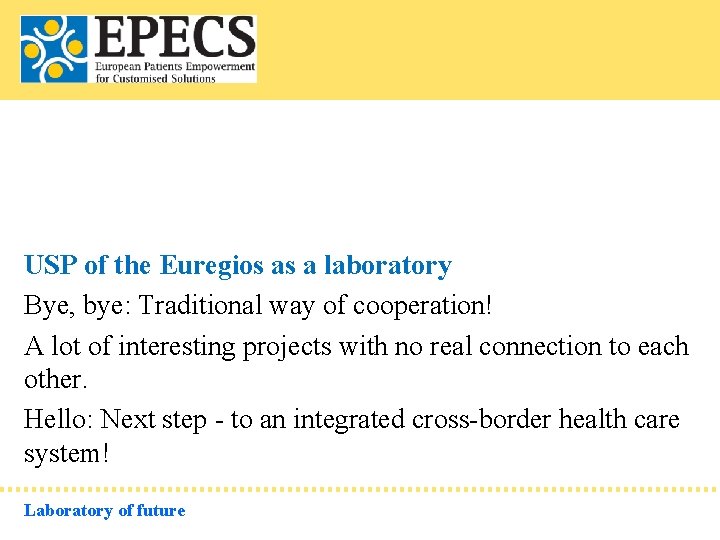 USP of the Euregios as a laboratory Bye, bye: Traditional way of cooperation! A