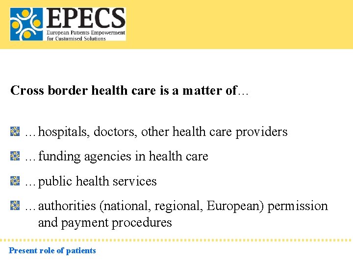 Cross border health care is a matter of… …hospitals, doctors, other health care providers