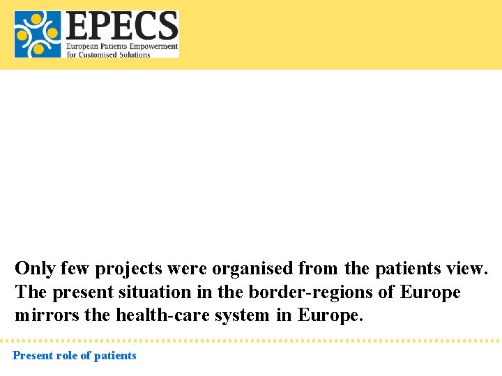 Only few projects were organised from the patients view. The present situation in the