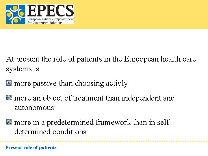 At present the role of patients in the Eureopean health care systems is more