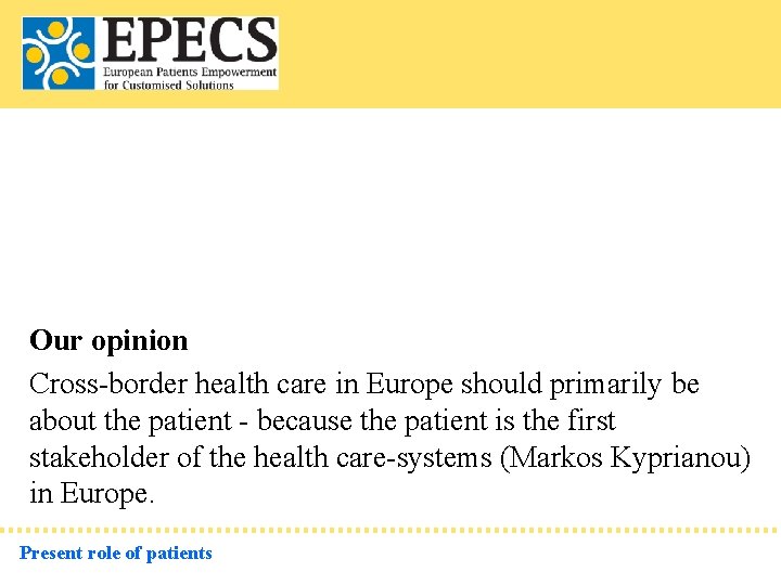 Our opinion Cross-border health care in Europe should primarily be about the patient -