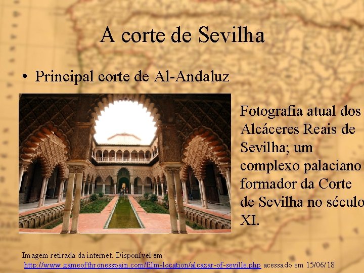 A corte de Sevilha • Principal corte de Al-Andaluz Fotografia atual dos Alcáceres Reais