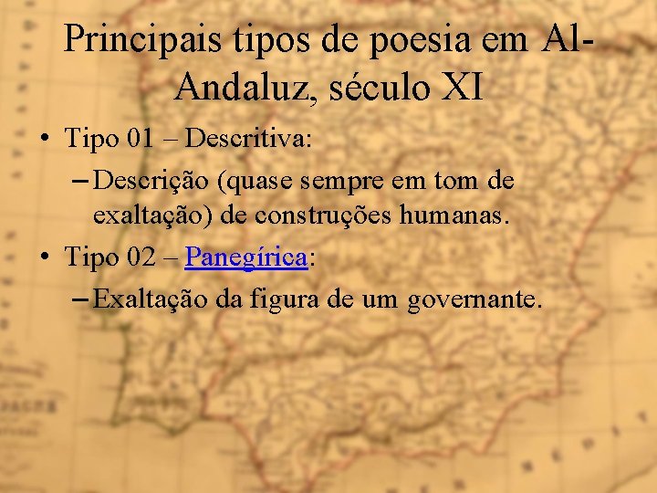 Principais tipos de poesia em Al. Andaluz, século XI • Tipo 01 – Descritiva: