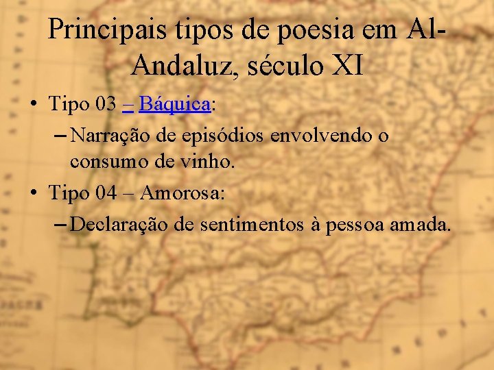 Principais tipos de poesia em Al. Andaluz, século XI • Tipo 03 – Báquica: