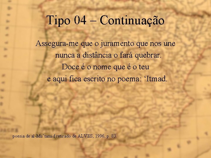 Tipo 04 – Continuação Assegura-me que o juramento que nos une nunca a distância