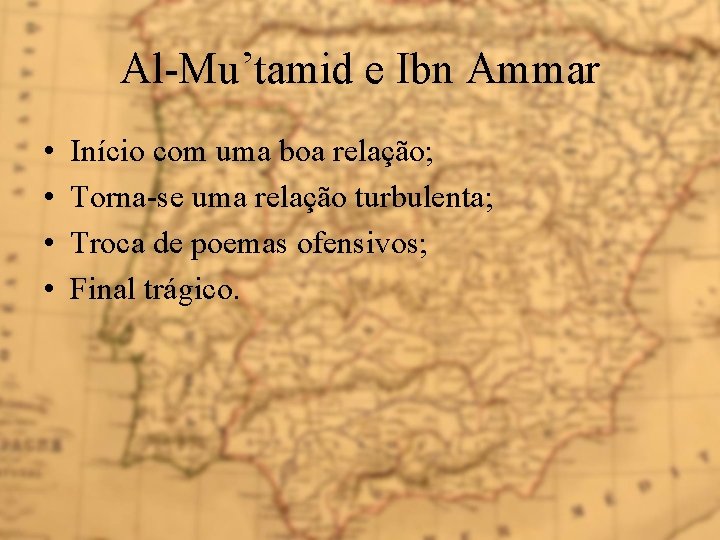Al-Mu’tamid e Ibn Ammar • • Início com uma boa relação; Torna-se uma relação