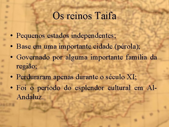 Os reinos Taifa • Pequenos estados independentes; • Base em uma importante cidade (pérola);