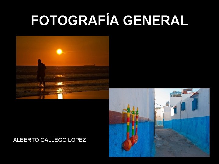 FOTOGRAFÍA GENERAL ALBERTO GALLEGO LOPEZ 