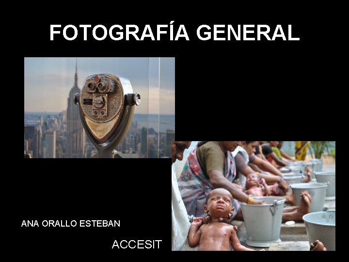 FOTOGRAFÍA GENERAL ANA ORALLO ESTEBAN ACCESIT 