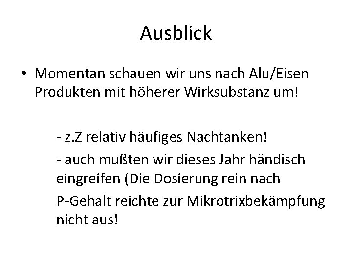 Ausblick • Momentan schauen wir uns nach Alu/Eisen Produkten mit höherer Wirksubstanz um! -