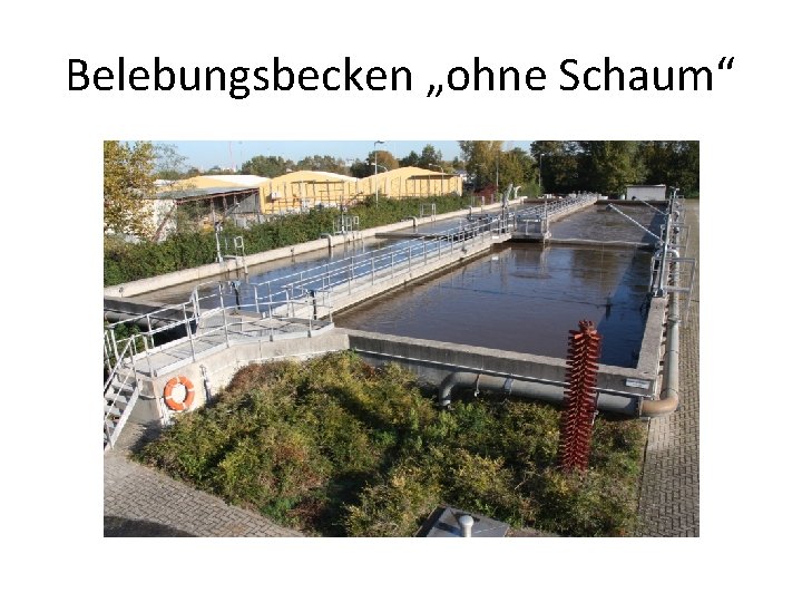 Belebungsbecken „ohne Schaum“ 