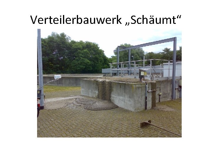 Verteilerbauwerk „Schäumt“ 