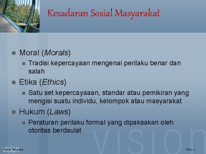 Kesadaran Sosial Masyarakat n Moral (Morals) n n Etika (Ethics) n n Tradisi kepercayaan