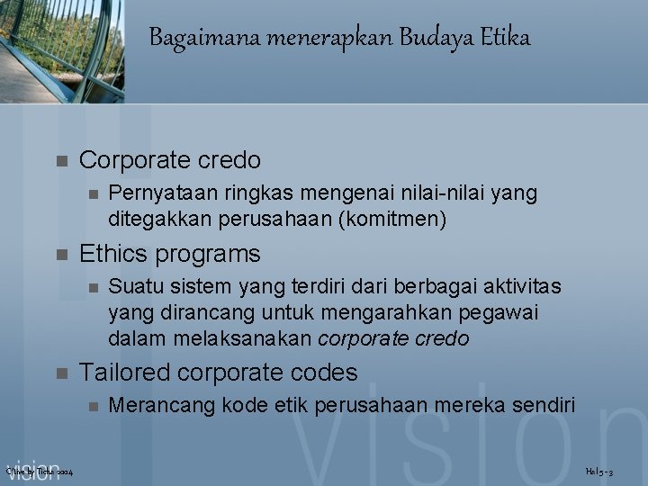 Bagaimana menerapkan Budaya Etika n Corporate credo n n Ethics programs n n Suatu