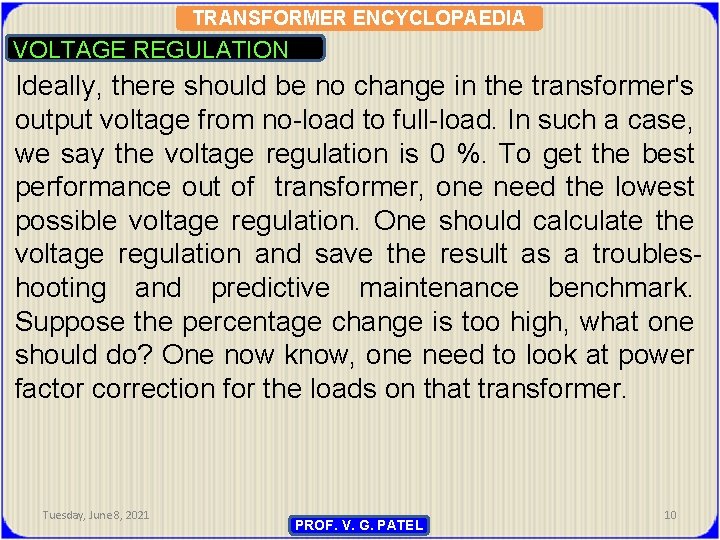 TRANSFORMER ENCYCLOPAEDIA VOLTAGE REGULATION Ideally, there should be no change in the transformer's output