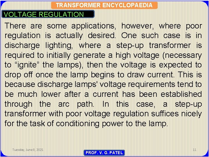 TRANSFORMER ENCYCLOPAEDIA VOLTAGE REGULATION There are some applications, however, where poor regulation is actually