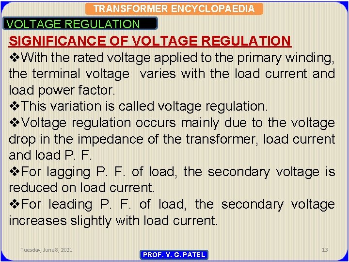 TRANSFORMER ENCYCLOPAEDIA VOLTAGE REGULATION SIGNIFICANCE OF VOLTAGE REGULATION v. With the rated voltage applied