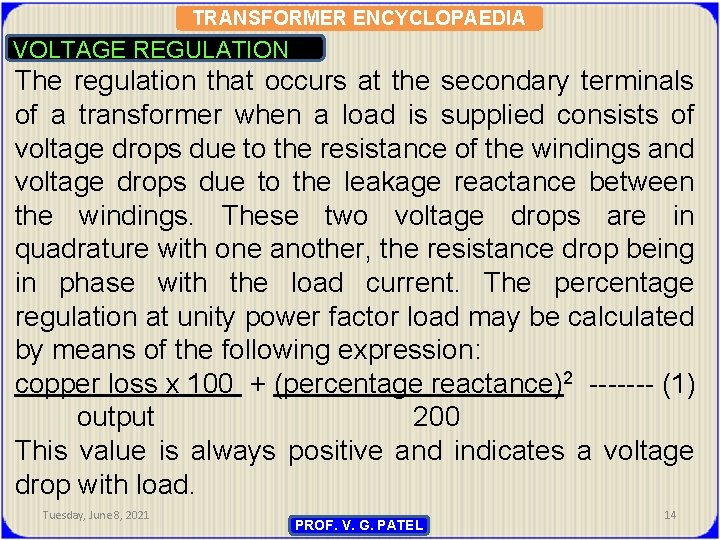 TRANSFORMER ENCYCLOPAEDIA VOLTAGE REGULATION The regulation that occurs at the secondary terminals of a