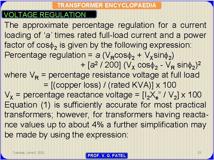 TRANSFORMER ENCYCLOPAEDIA VOLTAGE REGULATION The approximate percentage regulation for a current loading of ‘a’