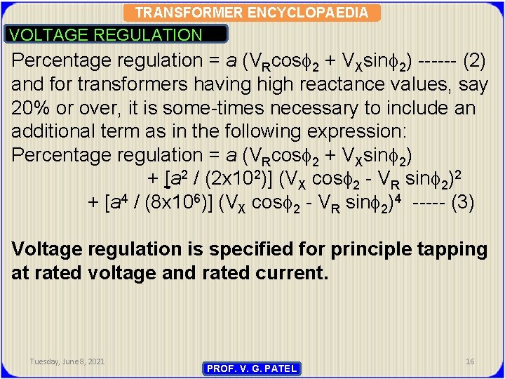 TRANSFORMER ENCYCLOPAEDIA VOLTAGE REGULATION Percentage regulation = a (VRcos 2 + VXsin 2) ------