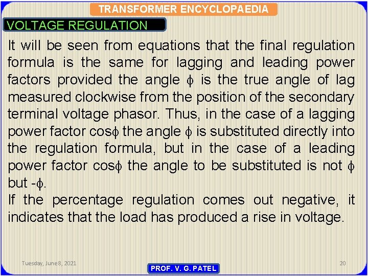 TRANSFORMER ENCYCLOPAEDIA VOLTAGE REGULATION It will be seen from equations that the final regulation