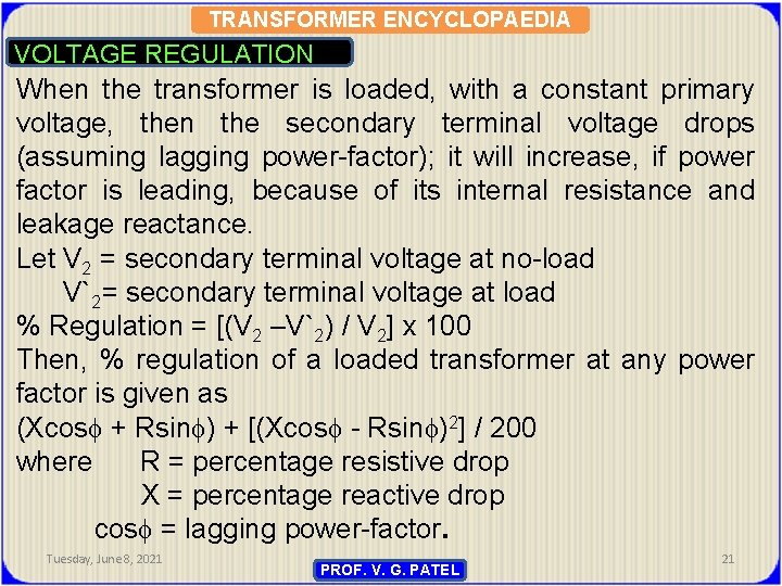 TRANSFORMER ENCYCLOPAEDIA VOLTAGE REGULATION When the transformer is loaded, with a constant primary voltage,