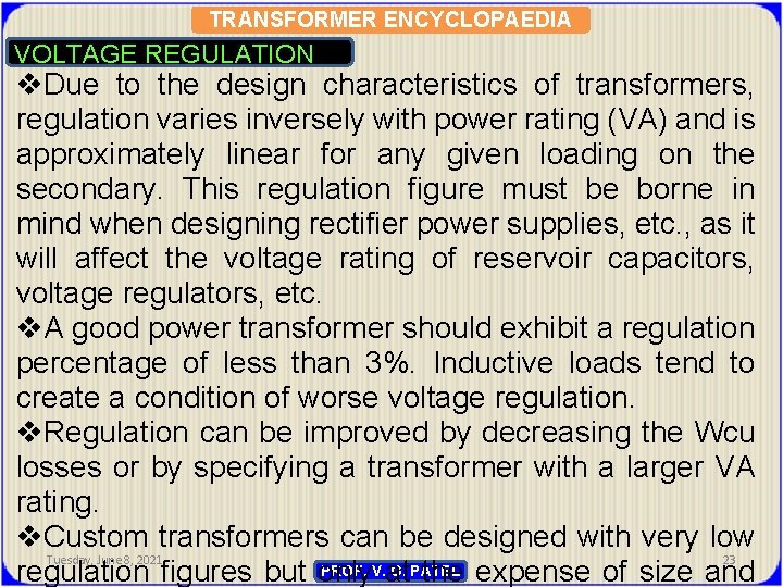 TRANSFORMER ENCYCLOPAEDIA VOLTAGE REGULATION v. Due to the design characteristics of transformers, regulation varies