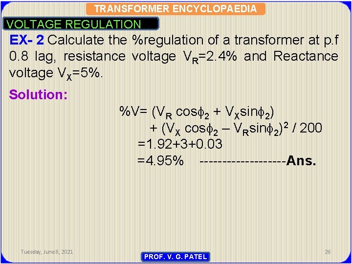 TRANSFORMER ENCYCLOPAEDIA VOLTAGE REGULATION EX- 2 Calculate the %regulation of a transformer at p.