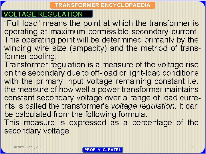 TRANSFORMER ENCYCLOPAEDIA VOLTAGE REGULATION “Full-load” means the point at which the transformer is operating