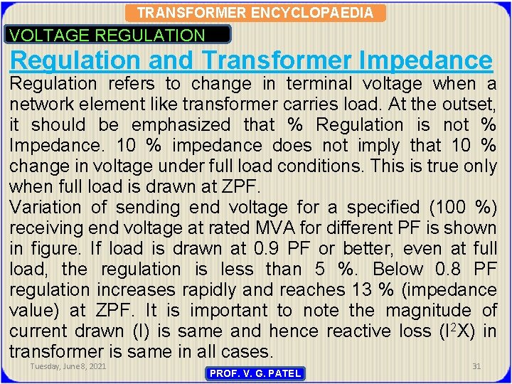 TRANSFORMER ENCYCLOPAEDIA VOLTAGE REGULATION Regulation and Transformer Impedance Regulation refers to change in terminal