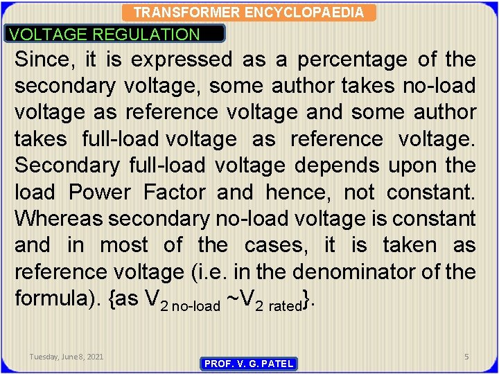 TRANSFORMER ENCYCLOPAEDIA VOLTAGE REGULATION Since, it is expressed as a percentage of the secondary