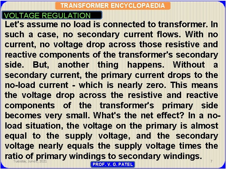 TRANSFORMER ENCYCLOPAEDIA VOLTAGE REGULATION Let's assume no load is connected to transformer. In such