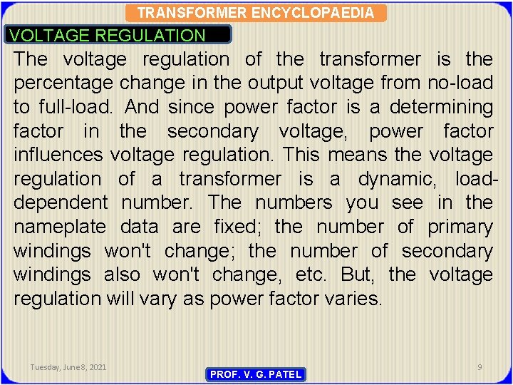 TRANSFORMER ENCYCLOPAEDIA VOLTAGE REGULATION The voltage regulation of the transformer is the percentage change