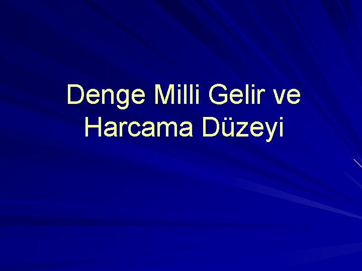 Denge Milli Gelir ve Harcama Düzeyi 