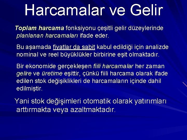 Harcamalar ve Gelir Toplam harcama fonksiyonu çeşitli gelir düzeylerinde planlanan harcamaları ifade eder. Bu