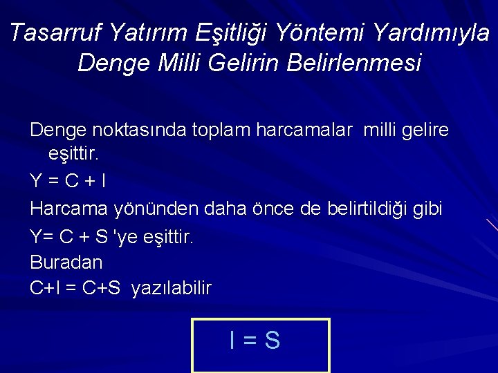 Tasarruf Yatırım Eşitliği Yöntemi Yardımıyla Denge Milli Gelirin Belirlenmesi Denge noktasında toplam harcamalar milli