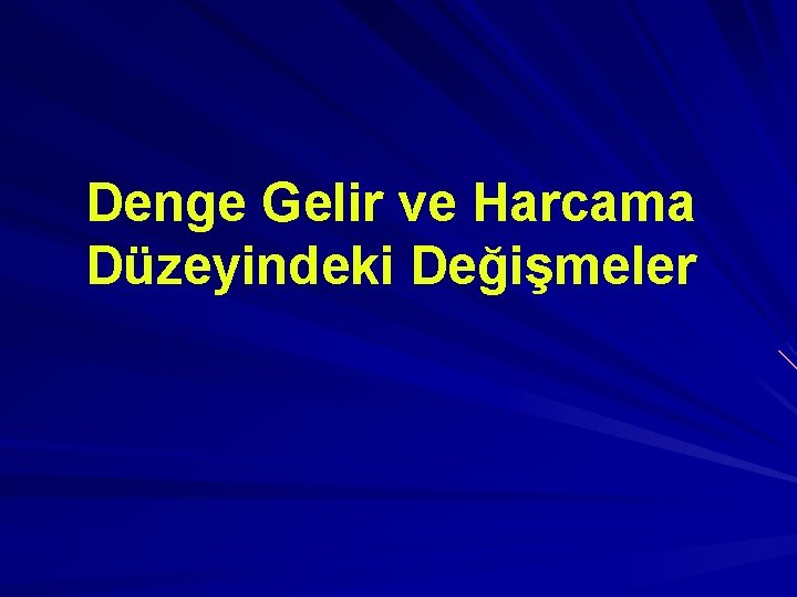 Denge Gelir ve Harcama Düzeyindeki Değişmeler 