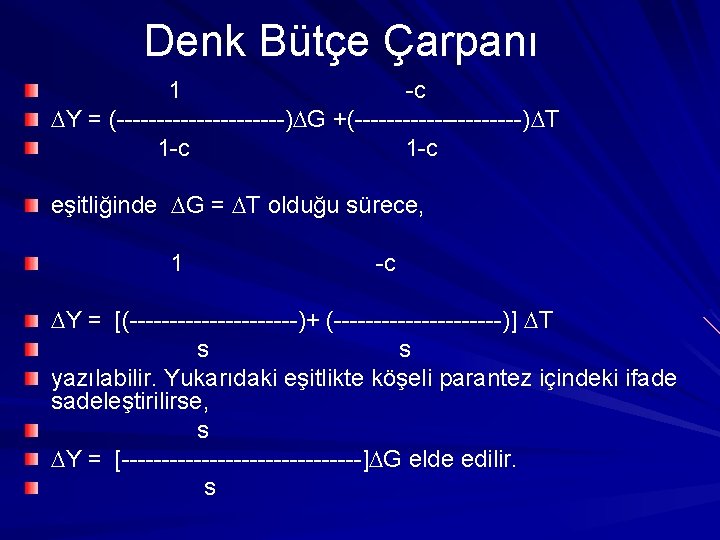 Denk Bütçe Çarpanı 1 -c Y = (-----------) G +(-----------) T 1 -c eşitliğinde