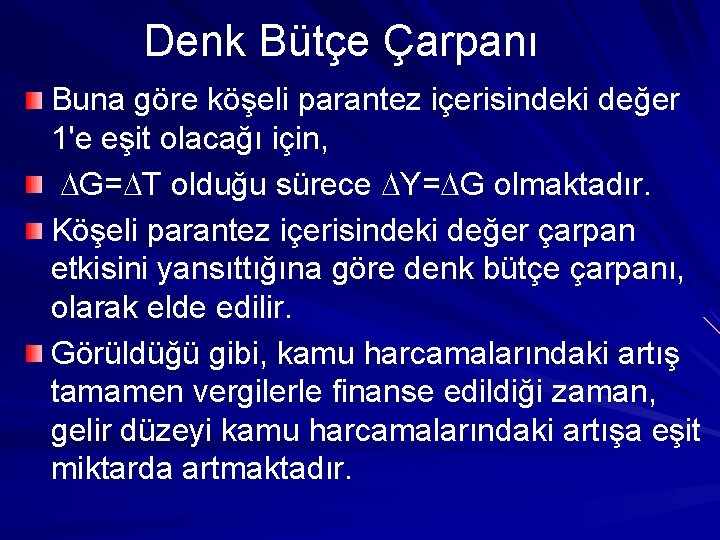 Denk Bütçe Çarpanı Buna göre köşeli parantez içerisindeki değer 1'e eşit olacağı için, G=