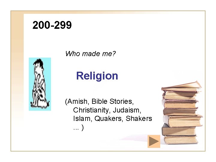 200 -299 Who made me? Religion (Amish, Bible Stories, Christianity, Judaism, Islam, Quakers, Shakers.