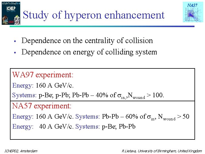 NA 57 Study of hyperon enhancement § § Dependence on the centrality of collision