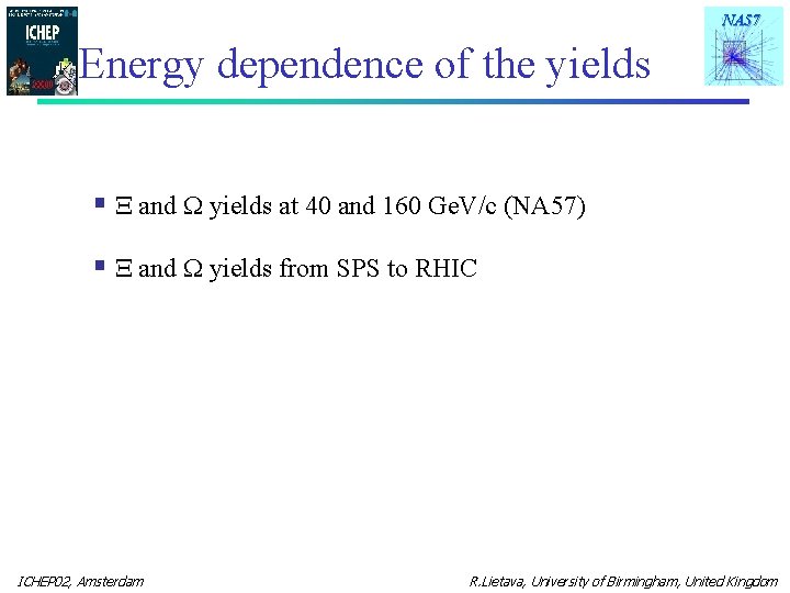 NA 57 Energy dependence of the yields § and yields at 40 and 160