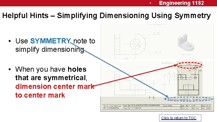  • Engineering 1182 Helpful Hints – Simplifying Dimensioning Using Symmetry • Use SYMMETRY