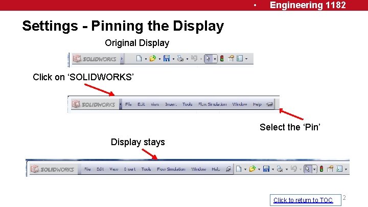  • Engineering 1182 Settings - Pinning the Display Original Display Click on ‘SOLIDWORKS’