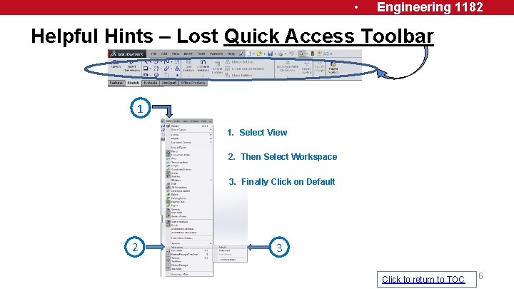  • Engineering 1182 Helpful Hints – Lost Quick Access Toolbar 1 1. Select