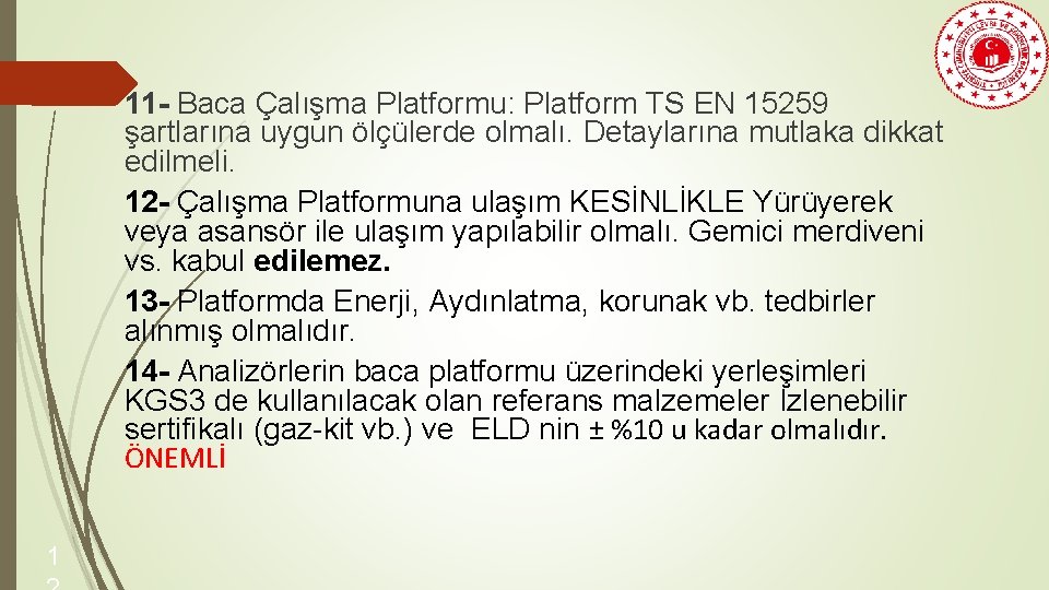 11 - Baca Çalışma Platformu: Platform TS EN 15259 şartlarına uygun ölçülerde olmalı. Detaylarına