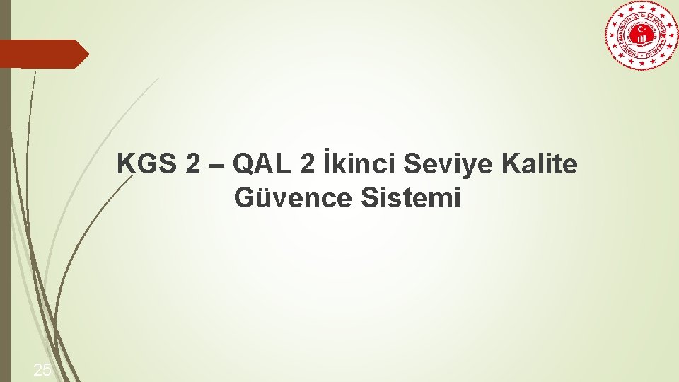 KGS 2 – QAL 2 İkinci Seviye Kalite Güvence Sistemi 25 