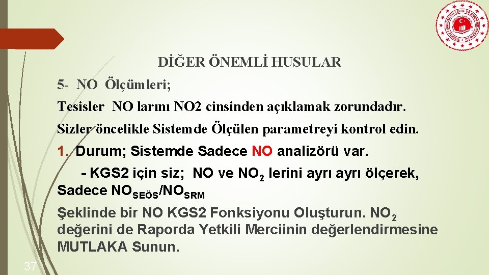 DİĞER ÖNEMLİ HUSULAR 5 - NO Ölçümleri; Tesisler NO larını NO 2 cinsinden açıklamak