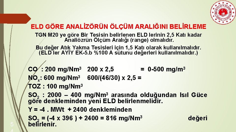 ELD GÖRE ANALİZÖRÜN ÖLÇÜM ARALIĞINI BELİRLEME TGN M 20 ye göre Bir Tesisin belirlenen